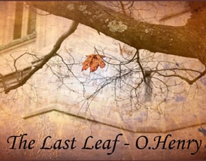 The Last Leaf by O. Henry a great short story to improve your English with flashcards and podcast at LELB Society