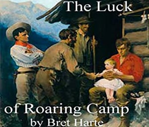 The Luck of Roaring Camp by Bret Harte at LELB Society with flashcards and podcast to improve your listening, reading and vocabulary
