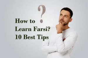 How to learn Persian language fast 10 great tips