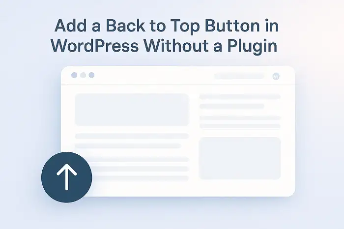 Add a Back to Top Button in WordPress Without a Plugin