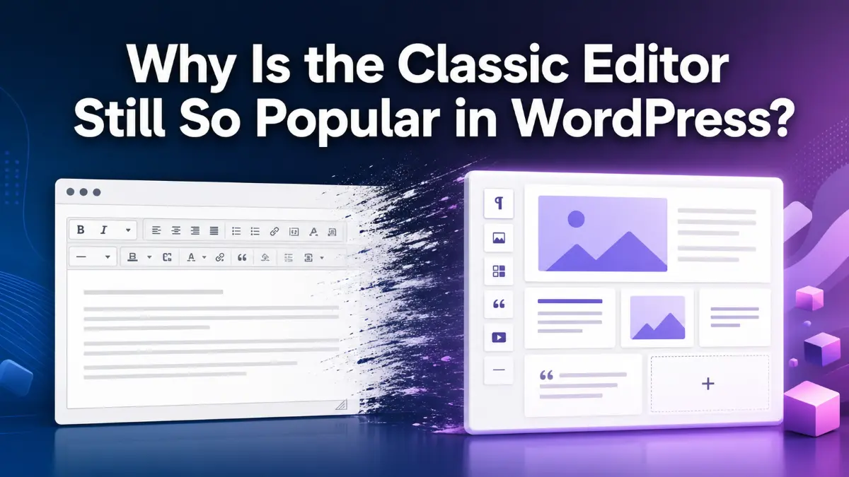 Why Is the Classic Editor Still So Popular in WordPress?